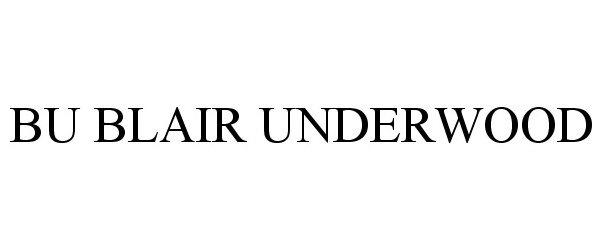 Trademark Logo BU BLAIR UNDERWOOD