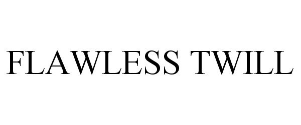 Trademark Logo FLAWLESS TWILL