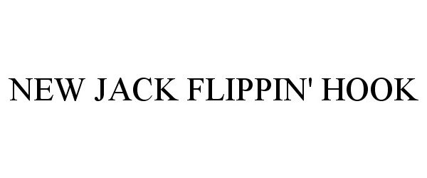  NEW JACK FLIPPIN' HOOK