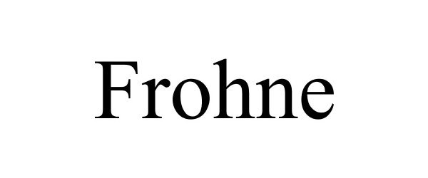 Trademark Logo FROHNE