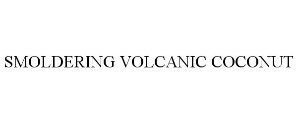  SMOLDERING VOLCANIC COCONUT