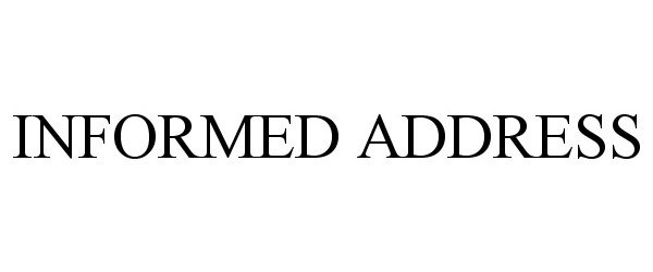 Trademark Logo INFORMED ADDRESS