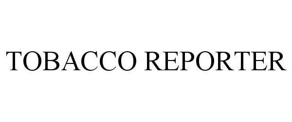 Trademark Logo TOBACCO REPORTER