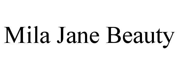 Trademark Logo MILA JANE BEAUTY