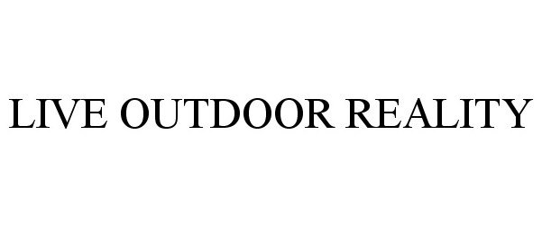 LIVE OUTDOOR REALITY