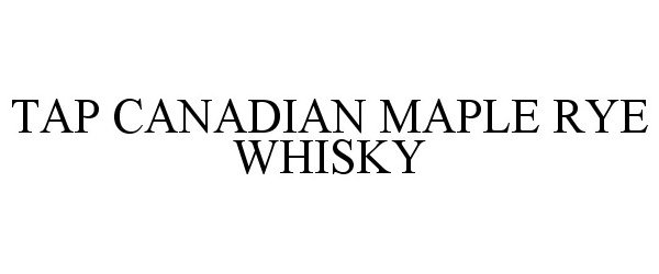  TAP CANADIAN MAPLE RYE WHISKY