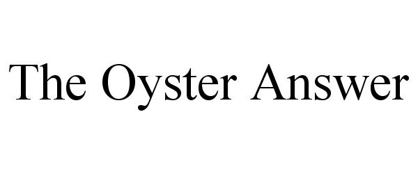  THE OYSTER ANSWER