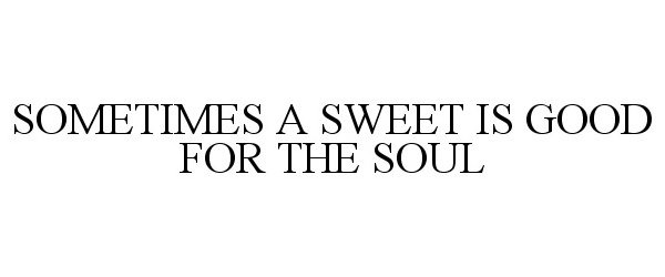  SOMETIMES A SWEET IS GOOD FOR THE SOUL