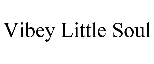Trademark Logo VIBEY LITTLE SOUL