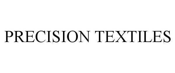 Trademark Logo PRECISION TEXTILES