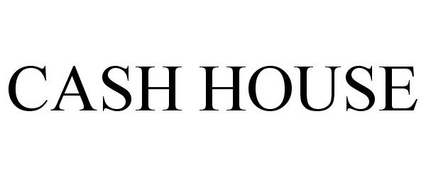 Trademark Logo CASH HOUSE