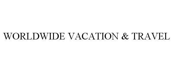  WORLDWIDE VACATION &amp; TRAVEL