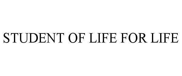 Trademark Logo STUDENT OF LIFE FOR LIFE