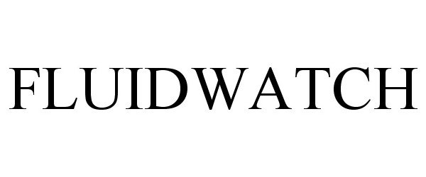 Trademark Logo FLUIDWATCH