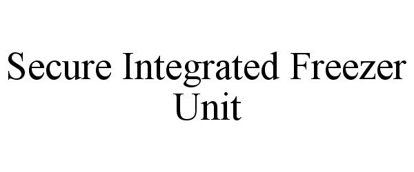 Trademark Logo SECURE INTEGRATED FREEZER UNIT