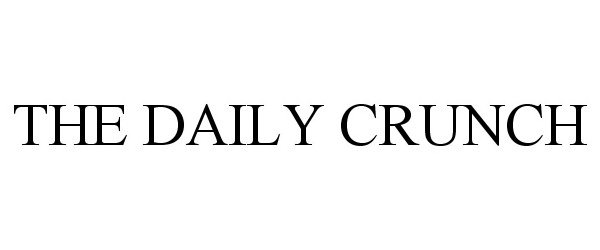 Trademark Logo THE DAILY CRUNCH