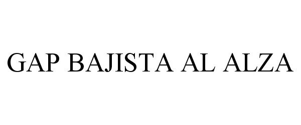 Trademark Logo GAP BAJISTA AL ALZA