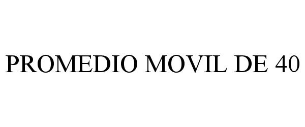 Trademark Logo PROMEDIO MOVIL DE 40