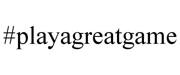 Trademark Logo #PLAYAGREATGAME