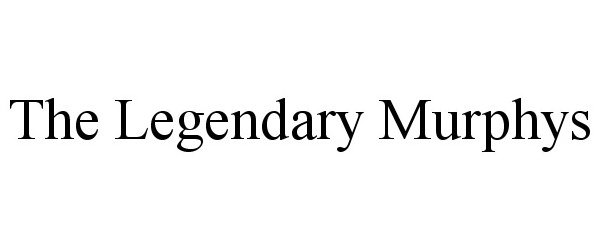 Trademark Logo THE LEGENDARY MURPHYS