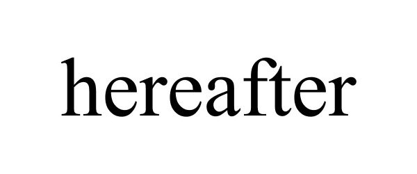 Trademark Logo HEREAFTER