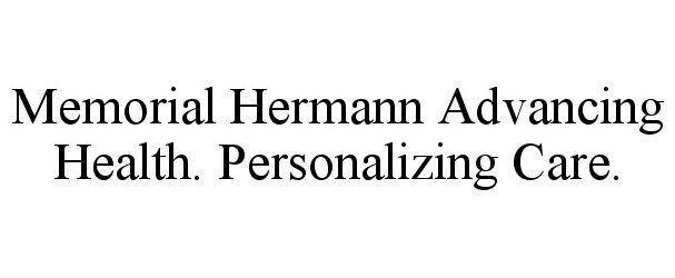 Trademark Logo MEMORIAL HERMANN ADVANCING HEALTH. PERSONALIZING CARE.