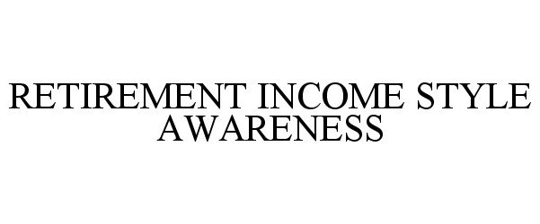  RETIREMENT INCOME STYLE AWARENESS