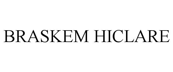 Trademark Logo BRASKEM HICLARE