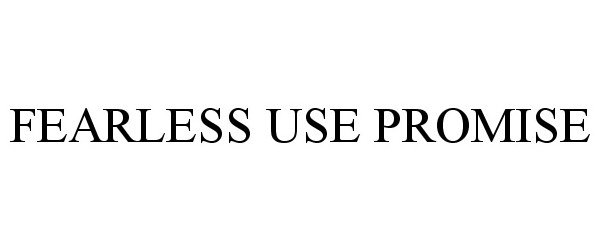 Trademark Logo FEARLESS USE PROMISE