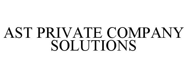  AST PRIVATE COMPANY SOLUTIONS