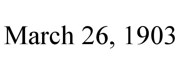  MARCH 26, 1903