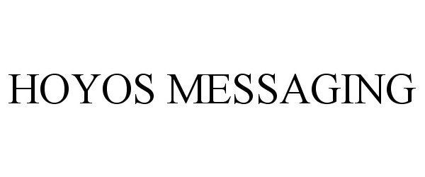 Trademark Logo HOYOS MESSAGING