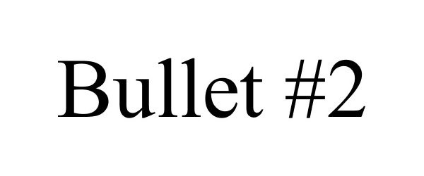  BULLET #2