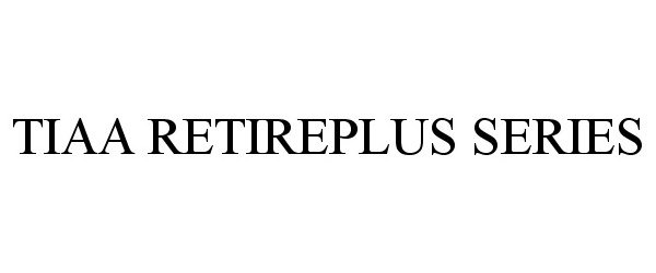 Trademark Logo TIAA RETIREPLUS SERIES