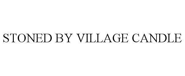 Trademark Logo STONED BY VILLAGE CANDLE