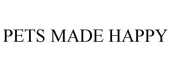 Trademark Logo PETS MADE HAPPY
