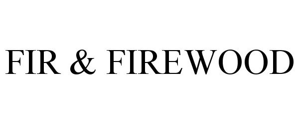 Trademark Logo FIR & FIREWOOD