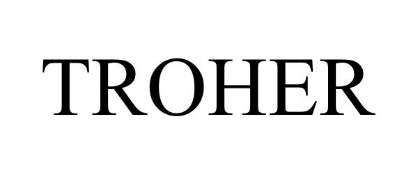 Trademark Logo TROHER