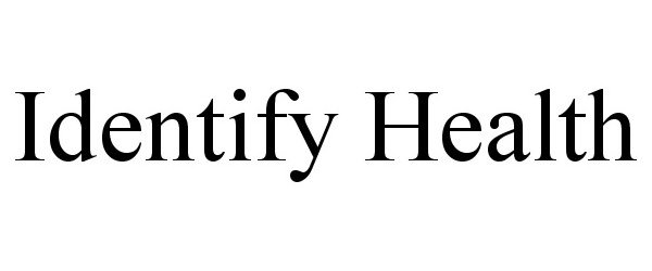 Trademark Logo IDENTIFY HEALTH