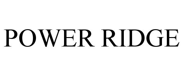 Trademark Logo POWER RIDGE