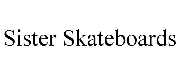 Trademark Logo SISTER SKATEBOARDS