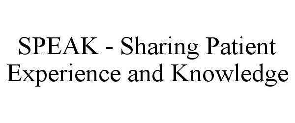 Trademark Logo SPEAK - SHARING PATIENT EXPERIENCE AND KNOWLEDGE