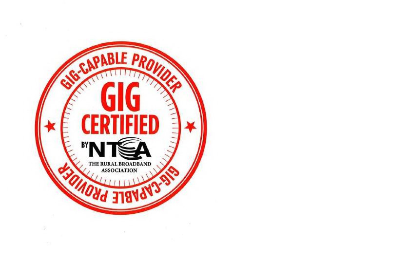  GIG-CAPABLE PROVIDER GIG CERTIFIED BY NTCA THE RURAL BROADBAND ASSOCIATION