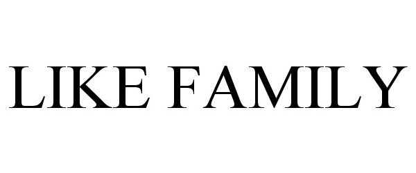 Trademark Logo LIKE FAMILY