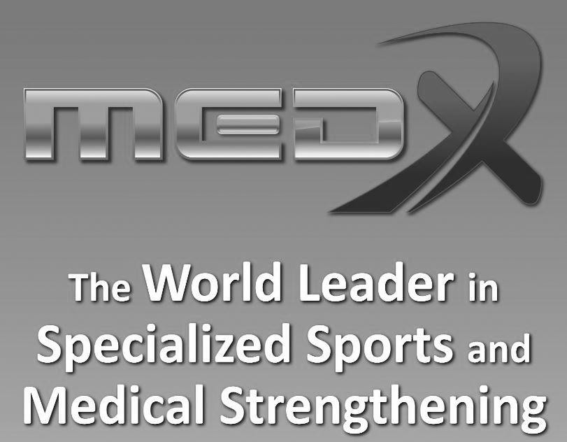  MEDX THE WORLD LEADER IN SPECIALIZED SPORTS AND MEDICAL STRENGTHENING