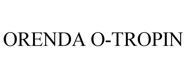Trademark Logo ORENDA O-TROPIN