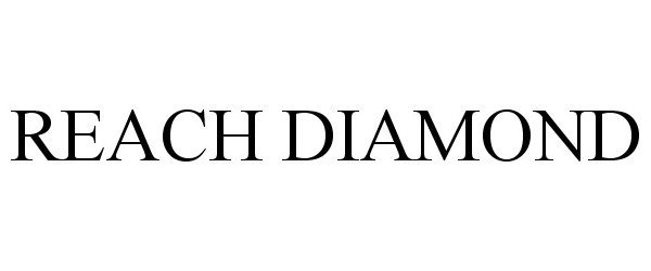 Trademark Logo REACH DIAMOND