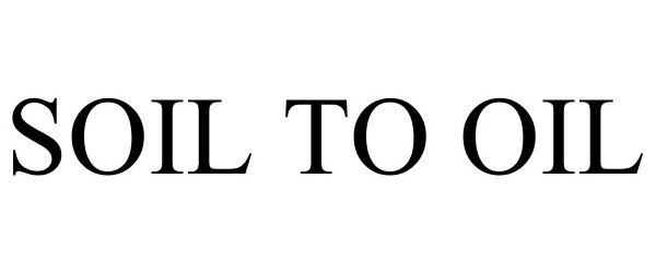 Trademark Logo SOIL TO OIL