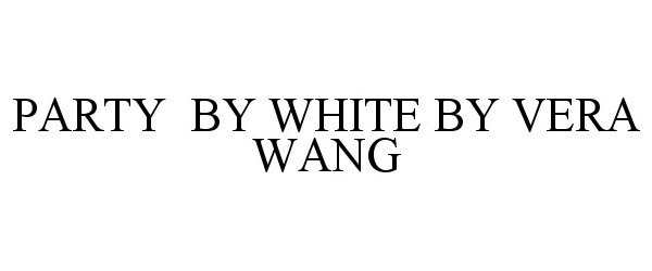Trademark Logo PARTY BY WHITE BY VERA WANG