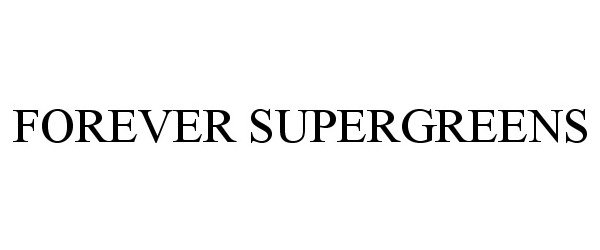 Trademark Logo FOREVER SUPERGREENS